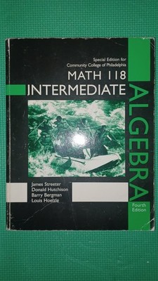 Math 118 Intermediate Algebra 4th Edition by James Streeter