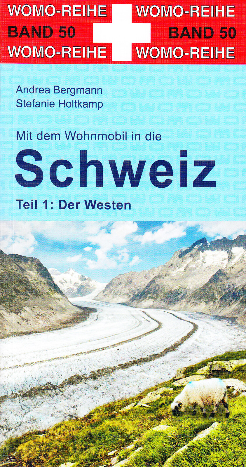 FILA Mit dem Wohnmobil in die Schweiz Teil 1: Der Westen Womo Reihe Band 50