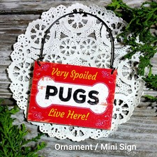 Wood Dog Ornament Mini Sign  VERY SPOILED PUGS LIVE HERE Gift USA New