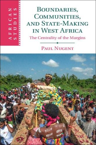 Boundaries, Communities and State-Making in West Africa by Pa... - 9781107020689