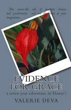 Evidence for Grace: a seven year adventure in Hawai'i by Valerie Deva (English) 