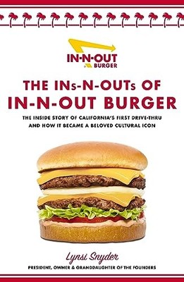 Ins and Outs of In-N-Out: The Inside Story of C, Lynsi, Snyder..