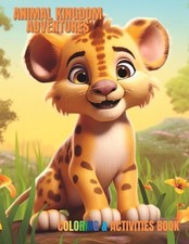 Animal Kingdom Adventures: Coloring and Activities Book for Kids Ages 6-12 by