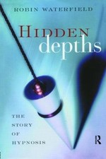 Hidden Depths: The Story of Hypnosis
