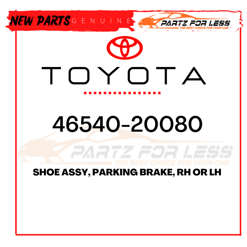 46540-20080 TOYOTA GENUINE SHOE ASSY, PARKING BRAKE, RH OR LH 4654020080 OEM
