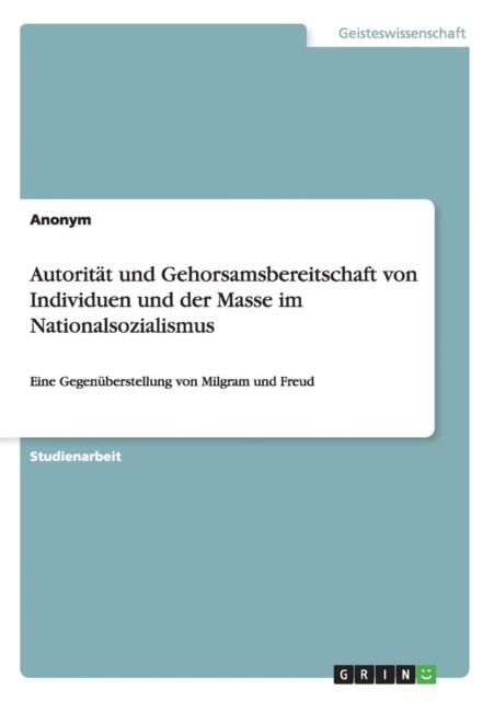 Anonym - Autoritt und Gehorsamsbereitschaft von Individuen und der Ma - X555z