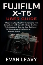 Evan Leavy Fujifilm X-T5 User Guide (Paperback) (UK IMPORT)