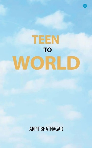 Arpit Bhatnagar | Teen TO World | Taschenbuch | Englisch (2021)-image