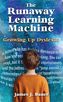 The Runaway Learning Machine Growing Up Dyslexic James J. Bauer Taschenbuch 2024