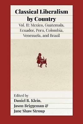 Classical Liberalism by Country, Volume II : Mexico, Gu -  NEW Jason Briggeman 2