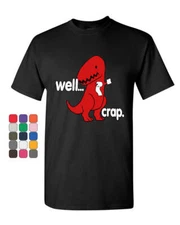 Well Crap T-Shirt Funny T-Rex Fail Short Hands Tyrannosaurus Mens Tee Shirt