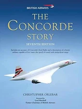 The Concorde Story: Seventh Edition - Hardcover, by Orlebar Christopher - Good b
