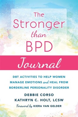 The Stronger Than BPD Journal: DBT Activities to Help Women Manage Emotions ...