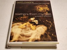 Feathers from My Nest : A Mother's Reflections by Beth Moore 2005 HCDJ