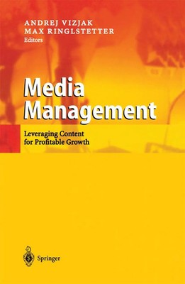 Media Management Leveraging Content for Profitable Growth Andrej Vizjak (u. a.)