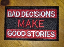 BAD DECISIONS MAKE GOOD STORIES - Embroidered Patch Iron On 