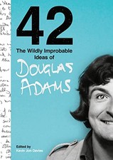 42: The Wildly Improbable Ideas of Douglas Adams (No. 1... - Adams, Douglas