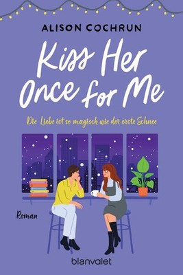 Kiss Her Once For Me - Die Liebe ist so magisch wie der erste Schnee | deutsch