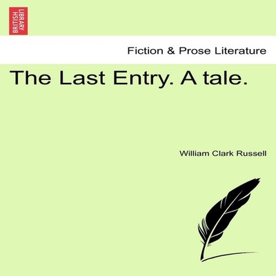The Last Entry. A tale. William Clark Russell Paperback Creative