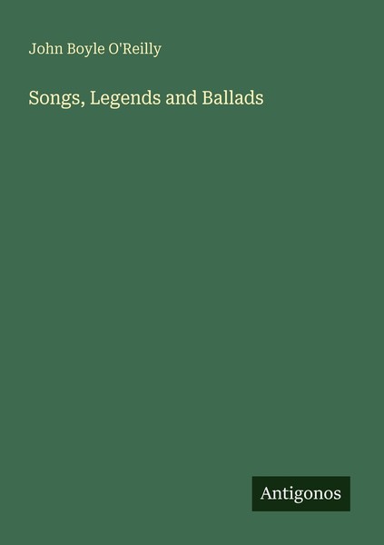 Songs, Legends And Ballads John Boyle O'reilly-image