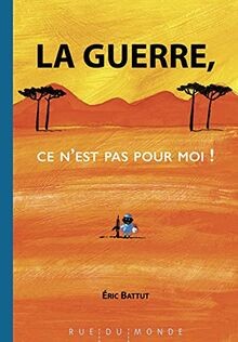 La guerre, ce n est pas pour moi ! von Battut, Eric | Buch | Zustand sehr gut