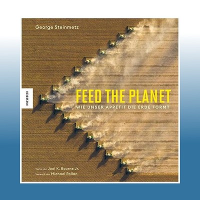 Feed the Planet | George Steinmetz