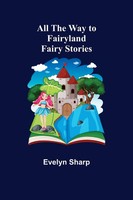 Evelyn Sharp | All The Way To Fairyland | Taschenbuch | Englisch (2021)