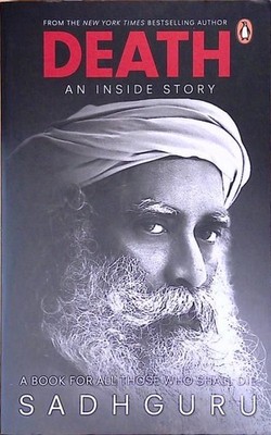 Death; An Inside Story: A Book For All Those Who Shall Die Sadhguru: