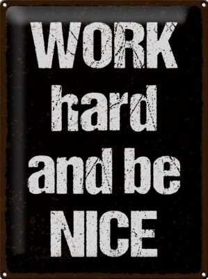 Blechschild 40 x 30 cm  Work hard and be nice