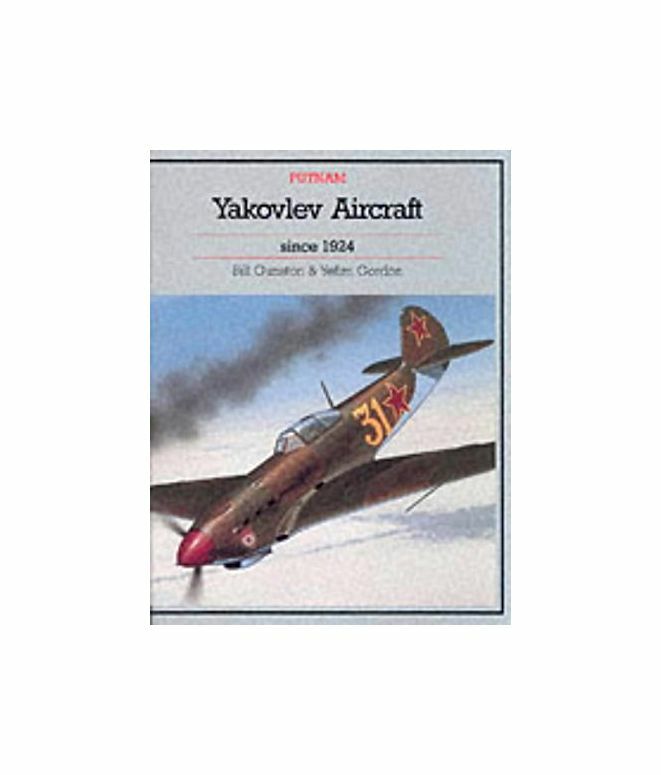 YAKOVLEV AIRCRAFT SINCE 1924 (Putnam's Russian aircraft), Gordon, Yefim,Gunston,