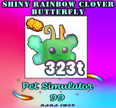SHINY RAINBOW CLOVER BUTTERFLY - Pet Simulator 99 - PS99 Sim - Fastest