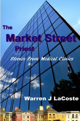 The Market Street Priest: Stories from Medical Clinics, LaCoste 9781981780679-,
