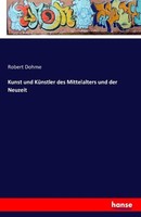 Kunst Und KüNstler Des Mittelalters Und Der Neuzeit Robert Dohme