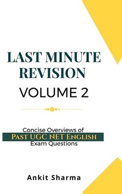 Last Minute Revision Volume 2: Concise Overviews of Past UGC NET English Exam Qu