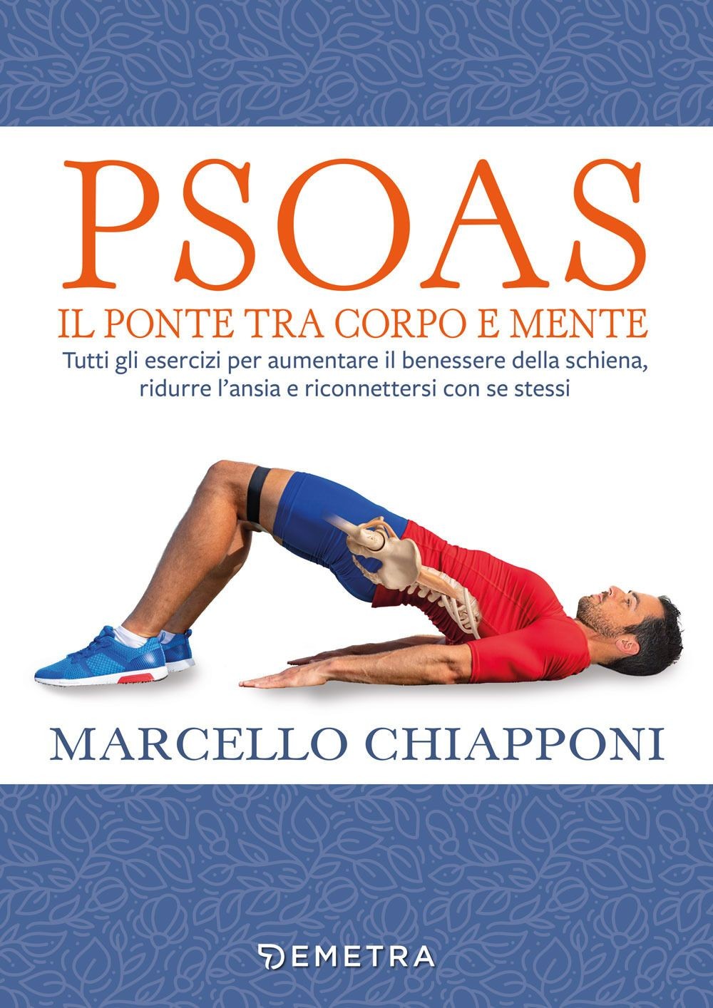 Libri Chiapponi Marcello - Psoas. Il Ponte Tra Corpo E Mente. Tutti Gli Esercizi