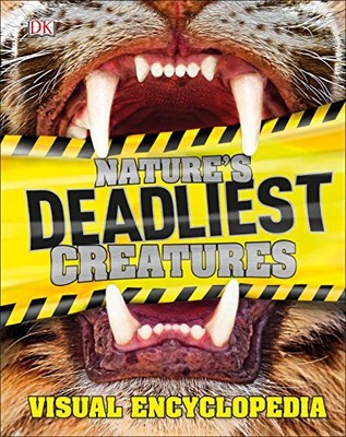 NATURE'S DEADLIEST CREATURES VISUAL ENCYCLOPEDIA By Dk - Hardcover **Mint**