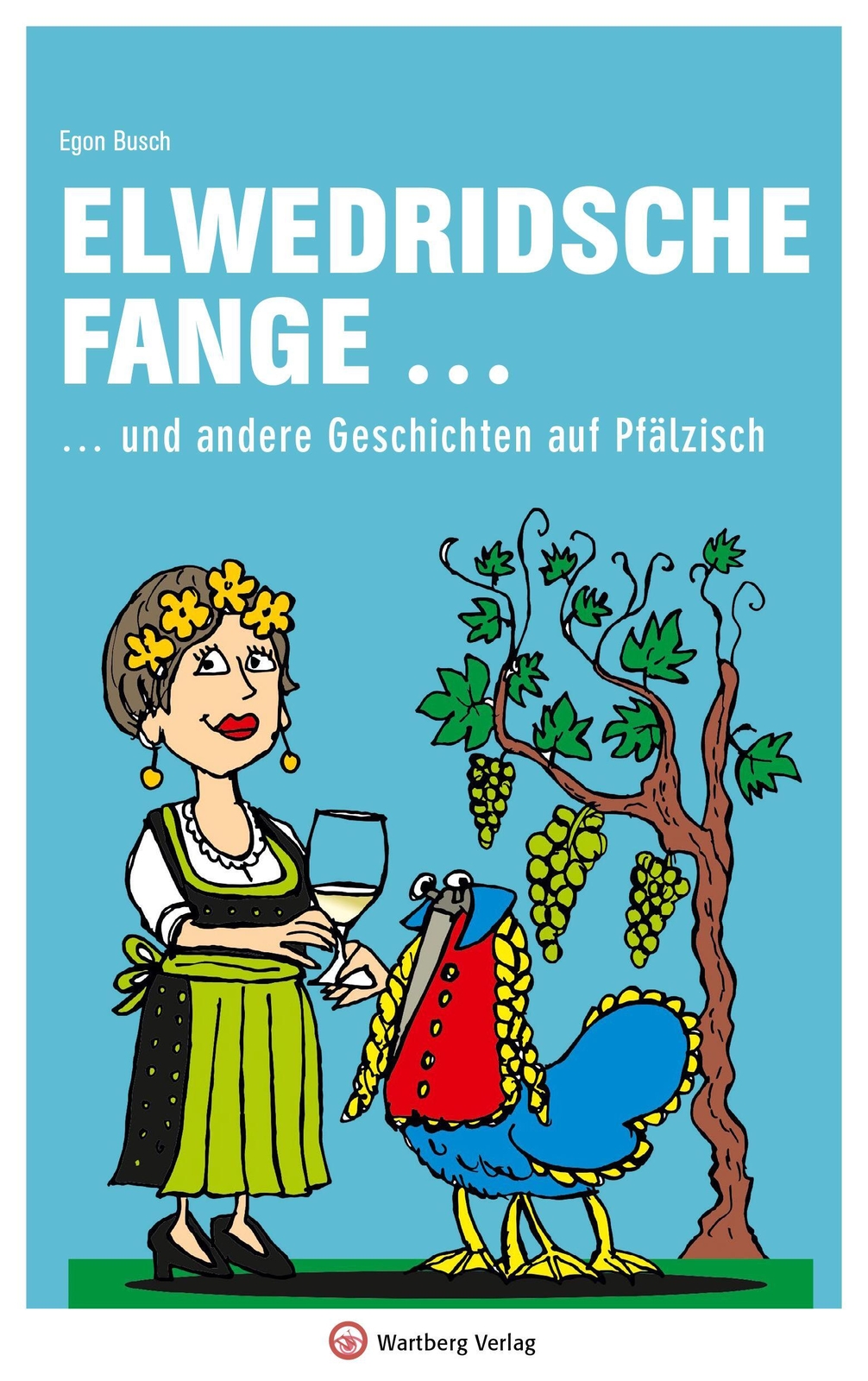 Elwedritsche Fange ... Und Andere Geschichten Auf Pfälzisch Egon Busch
