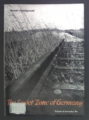 The Soviet Zone of Germany. Pictures of everyday life. von Koenigswald, Harald: