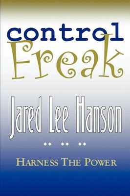 Control Freak Harness the Power Jared Lee Hanson Taschenbuch Englisch 2002