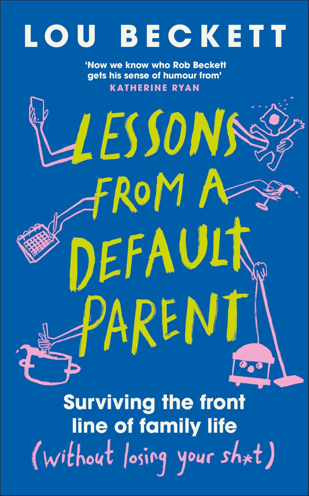 Lessons from a Default Parent: THE INSTANT SUNDAY TIMES BESTSELLER By Beckett,
