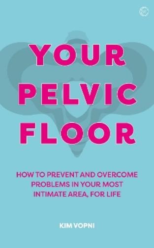 Kim Vopni Your Pelvic Floor (Paperback)