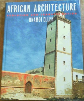 AFRICAN ARCHITECTURE: EVOLUTION AND TRANSFORMATION BY Nnamdi Elleh HARDCOVER