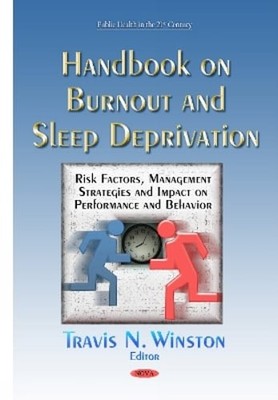 Handbook on Burnout & Sleep Deprivation: Risk Factors, Management Strategies &