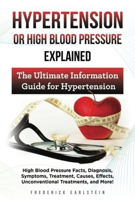 #ad HYPERTENSION OR HIGH BLOOD PRESSURE EXPLAINED: HIGH BLOOD By Frederick Earlstein $30.49