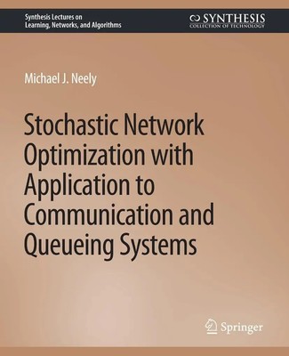 Michael Neely | Stochastic Network Optimization with Application to...