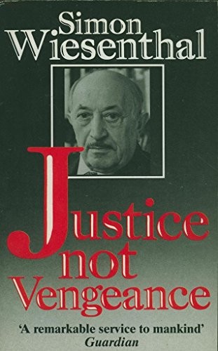 Justice, Not Vengeance - Wiesenthal, Simon