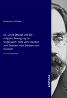 Wilhelm Hieronymi | Dr. David Strauss Und Die ReligiöSe Bewegung Der...