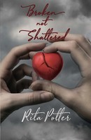 Broken Not Shattered Rita Potter Taschenbuch Kartoniert / Broschiert Englisch