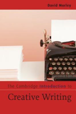 The Cambridge Introduction to Creative Writing (Cambridge Introductions to Liter