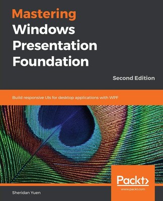 Mastering Windows Presentation Foundation by Yuen